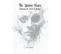 The Unseen Fears: Exploring the World of Phobias