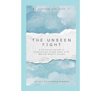 The Unseen Fight: a Christian Guide to Supporting Loved Ones with Mental Health Issues