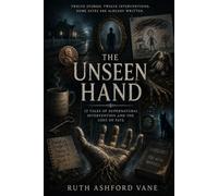 The Unseen Hand (The short stories of Ruth Ashford Vane)