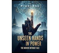 THE UNSEEN HANDS IN POWER: The Movers Without Face