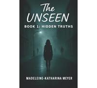 The Unseen: Hidden Truths
