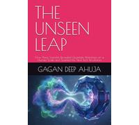 THE UNSEEN LEAP: How Three Scientists Revealed Quantum Weirdness on a Human Scale and Sparked the Next Tech Revolution