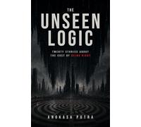 The Unseen Logic: Twenty Stories About the Cost of Being Right