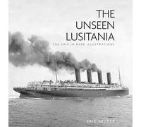The Unseen Lusitania: The Ship in Rare Illustrations