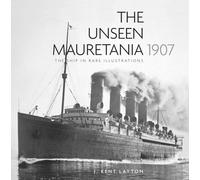 The Unseen Mauretania 1907: The Ship in Rare Illustrations