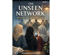 THE UNSEEN NETWORK: When Safety Becomes a Movement Book 3 (BOOK 1 A Woman With a Sweet Tongue)