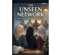 THE UNSEEN NETWORK: When Safety Becomes a Movement Book 3 (BOOK 1 A Woman With a Sweet Tongue)