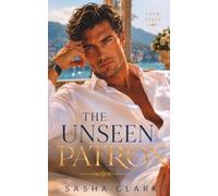The Unseen Patron: A Contemporary Italian Billionaire Romance of Anonymous Power, Hidden Devotion, and Forbidden Desire (Love, Italy)