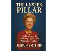 The Unseen Pillar: Pat Nixon and the Enduring Legacy of an American First Lady