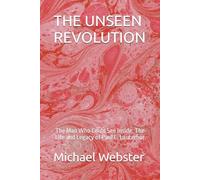 THE UNSEEN REVOLUTION: The Man Who Could See Inside: The Life and Legacy of Paul C. Lauterbur (Niche Famous People)