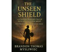 The Unseen Shield: A Stripling Warrior's Tale of Faith and Ancestral Might: 1 (The Unseen Witnesses)