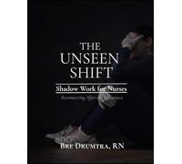 THE UNSEEN SHIFT: Shadow Work for Nurses