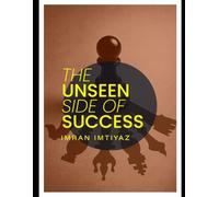 The Unseen Side of Success: Real Lessons No One Tells You About Life