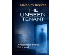 THE UNSEEN TENANT: A Psychological Science Fiction Novel