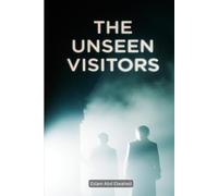 The Unseen Visitors: 100 True Stories of Ghostly Apparitions and Eerie Presences (Horror & Supernatural)