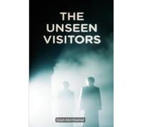 The Unseen Visitors: 100 True Stories of Ghostly Apparitions and Eerie Presences (Horror & Supernatural)