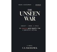 The Unseen War: A Novel of a Father, His Autistic Son, and a System That Calls Silence a Choice (Strongholds)