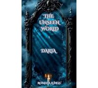 The Unseen World - Daria: 1 (Unseen World, the)
