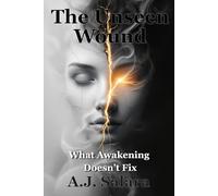 The Unseen Wound: What Awakening Doesn’t Fix (The Sacred Edge)