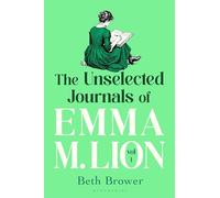 The Unselected Journals of Emma M. Lion, vol. 1: 'Bridget Jones meets every classic novel you've ever loved' Stylist