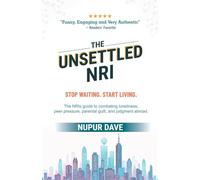 The Unsettled NRI: The NRI’s guide to combating loneliness, pressure and worry