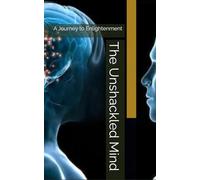 The Unshackled Mind: A Journey to Enlightenment