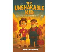 The Unshakable Kid: Building Your Foundation for Life