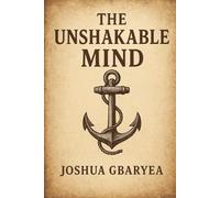 The Unshakable Mind (Prayer and Healing)