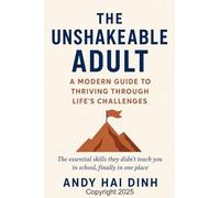 The Unshakeable Adult: A Modern Guide to Thriving Through Life's Challenges