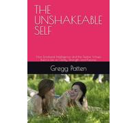 THE UNSHAKEABLE SELF: How Emotional Intelligence and the Twelve Virtues Build a Life of Clarity, Strength, and Purpose