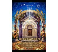 THE UNSHAKEN HOUSE: Tracing the Ancient Roots, Prophetic Restoration, and Eternal Destiny of the One True Church of God (Hard Life Problems Worth Solving)