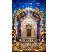 THE UNSHAKEN HOUSE: Tracing the Ancient Roots, Prophetic Restoration, and Eternal Destiny of the One True Church of God (Hard Life Problems Worth Solving)