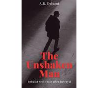 The Unshaken Man: A Somatic Blueprint to Rebuild Self-Trust and Reclaim Your Nervous System After Betrayal