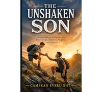 The Unshaken Son: Faith-Based Stories to Help Teen Boys Build Courage, Confidence, Discipline, and Character