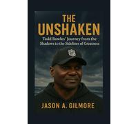 THE UNSHAKEN: Todd Bowles’ Journey from the Shadows to the Sidelines of Greatness