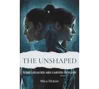 The Unshaped: Some legacies are carved in flesh