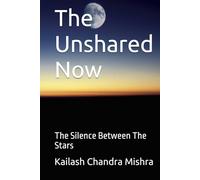 The Unshared Now: The Silence Between The Stars