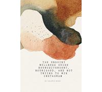 The Unshiny Wellness Guide: Neurodivergent, Nourished, and Not Trying to Win Instagram