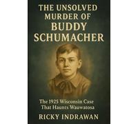 The Unsolved Murder of Buddy Schumacher: The 1925 Wisconsin Case That Haunts Wauwatosa