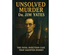 The Unsolved Murder of Dr. Jim Yates: The Fatal Injection Case That Haunted Sydney