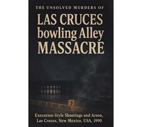 The Unsolved Murder of Las Cruces bowling Alley Massacre: Execution-Style Shootings and Arson, Las Cruces, New Mexico, USA, 1990