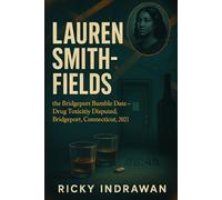 The Unsolved Murder of Lauren Smith Fields: the Bridgeport Bumble Date, Drug Toxicity Disputed, Bridgeport, Connecticut, 2021