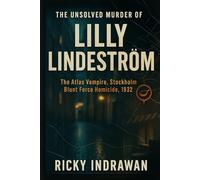 The Unsolved Murder of Lilly Lindeström: the Atlas Vampire, Stockholm Blunt-Force Homicide, 1932