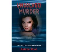 The Unsolved Murder of Natalie Wood: The Case That Haunts Hollywood