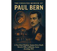 The Unsolved Murder of Paul Bern: A Two-Hour Window, Easton Drive Death, Beverly Hills, California, home shooting, 1932