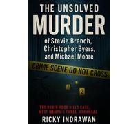 The Unsolved Murder of Stevie Branch, Christopher Byers, and Michael Moore: The Robin Hood Hills Case, West Memphis Three, Arkansas