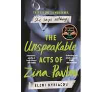 The Unspeakable Acts of Zina Pavlou: The dark and addictive 2023 BBC Between the Covers Book Club pick that's inspired by a true crime case