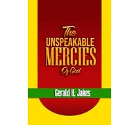 THE UNSPEAKABLE MERCIES OF GOD