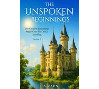 The Unspoken Beginning: Series 2 (The Unspoken Beginnings; The Greatest Beginnings Start When No One is Listening Series 1)