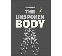 The Unspoken Body: A trauma healing journal & workbook for adults carrying silent pain-use body awareness, movement, and gentle release tools.